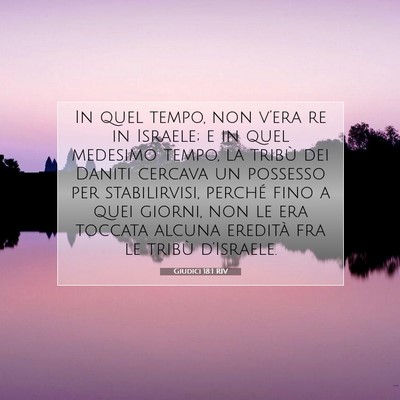 Picture 07 - Giudici 18:1 RIV - In quel tempo, non v’era re in Israele; e in - Bible Verse Picture