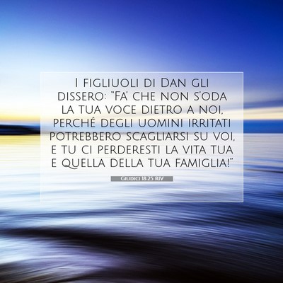 Picture 07 - Giudici 18:25 RIV - I figliuoli di Dan gli dissero: “Fa’ che non - Bible Verse Picture