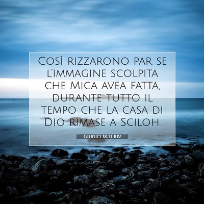 Picture 07 - Giudici 18:31 RIV - Così rizzarono par se l’immagine scolpita che - Bible Verse Picture