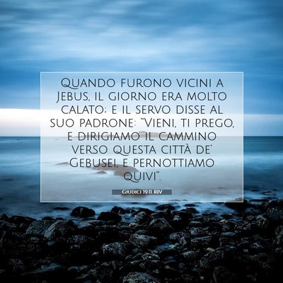 Picture 07 - Giudici 19:11 RIV - Quando furono vicini a Jebus, il giorno era molto - Bible Verse Picture