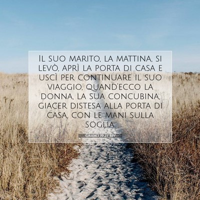 Picture 07 - Giudici 19:27 RIV - Il suo marito, la mattina, si levò, aprì la - Bible Verse Picture