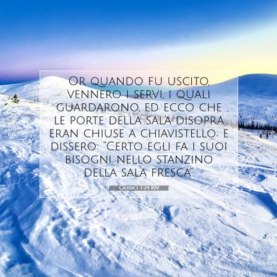 Picture 07 - Giudici 3:24 RIV - Or quando fu uscito, vennero i servi, i quali - Bible Verse Picture