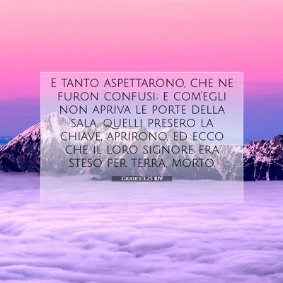 Picture 07 - Giudici 3:25 RIV - E tanto aspettarono, che ne furon confusi; e - Bible Verse Picture