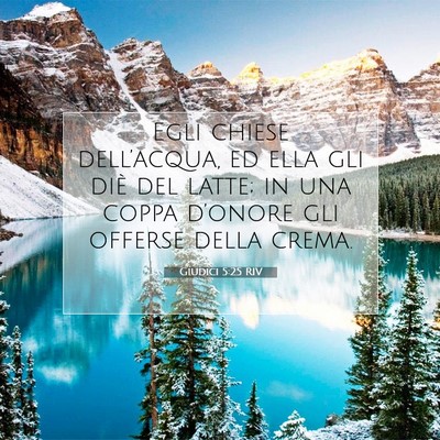 Picture 07 - Giudici 5:25 RIV - Egli chiese dell’acqua, ed ella gli diè del - Bible Verse Picture