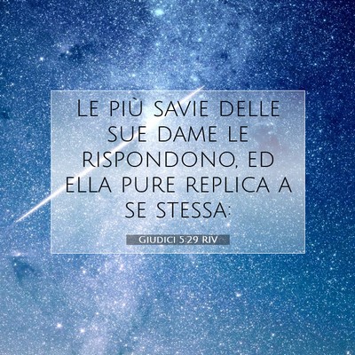 Picture 07 - Giudici 5:29 RIV - Le più savie delle sue dame le rispondono, ed - Bible Verse Picture