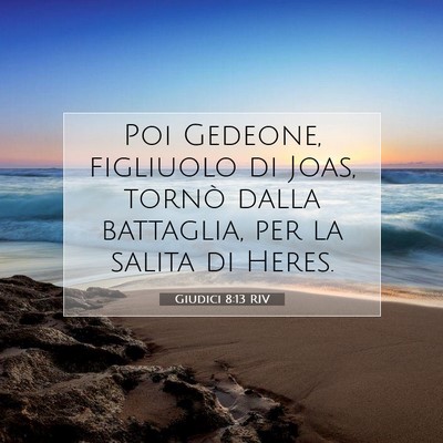 Picture 07 - Giudici 8:13 RIV - Poi Gedeone, figliuolo di Joas, tornò dalla - Bible Verse Picture