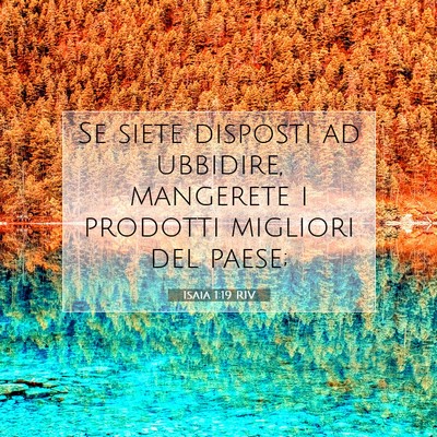 Picture 07 - Isaia 1:19 RIV - Se siete disposti ad ubbidire, mangerete i - Bible Verse Picture