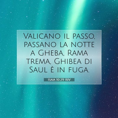 Picture 07 - Isaia 10:29 RIV - Valicano il passo, passano la notte a Gheba, Rama - Bible Verse Picture