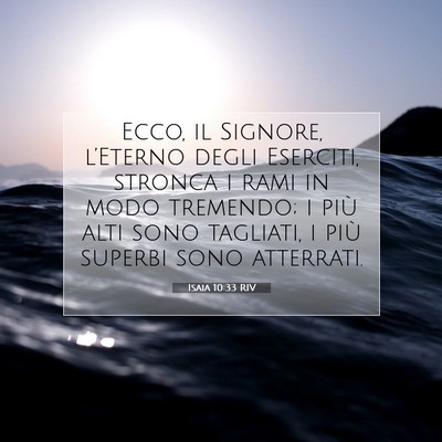 Picture 07 - Isaia 10:33 RIV - Ecco, il Signore, l’Eterno degli Eserciti, - Bible Verse Picture