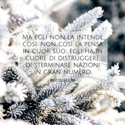 Picture 07 - Isaia 10:7 RIV - Ma egli non la intende così; non così la pensa - Bible Verse Picture