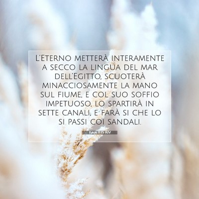 Picture 07 - Isaia 11:15 RIV - L’Eterno metterà interamente a secco la lingua - Bible Verse Picture