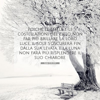 Picture 07 - Isaia 13:10 RIV - Poiché le stelle e le costellazioni del cielo - Bible Verse Picture