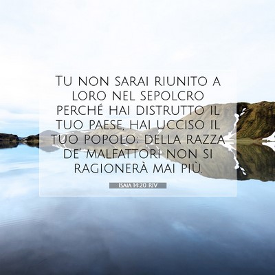 Picture 07 - Isaia 14:20 RIV - Tu non sarai riunito a loro nel sepolcro perché - Bible Verse Picture