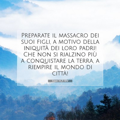 Picture 07 - Isaia 14:21 RIV - Preparate il massacro dei suoi figli, a motivo - Bible Verse Picture