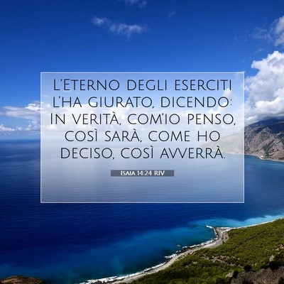 Picture 07 - Isaia 14:24 RIV - L’Eterno degli eserciti l’ha giurato, - Bible Verse Picture
