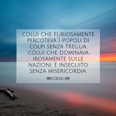 Picture 07 - Isaia 14:6 RIV - colui che furiosamente percoteva i popoli di - Bible Verse Picture