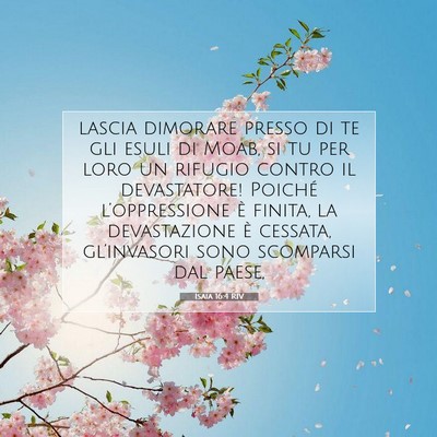 Picture 07 - Isaia 16:4 RIV - lascia dimorare presso di te gli esuli di Moab, - Bible Verse Picture