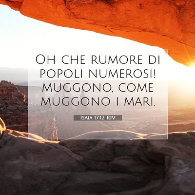 Picture 07 - Isaia 17:12 RIV - Oh che rumore di popoli numerosi! muggono, come - Bible Verse Picture