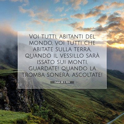Picture 07 - Isaia 18:3 RIV - Voi tutti, abitanti del mondo, voi tutti che - Bible Verse Picture