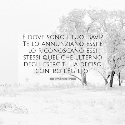 Picture 07 - Isaia 19:12 RIV - E dove sono i tuoi savi? Te lo annunziano essi e - Bible Verse Picture