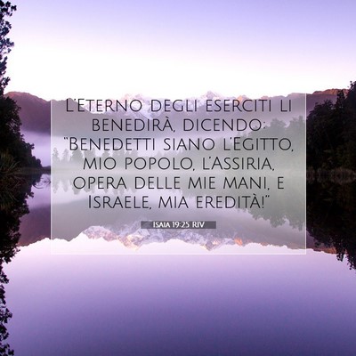 Picture 07 - Isaia 19:25 RIV - L’Eterno degli eserciti li benedirà, dicendo: - Bible Verse Picture