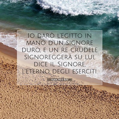 Picture 07 - Isaia 19:4 RIV - Io darò l’Egitto in mano d’un signore duro, - Bible Verse Picture