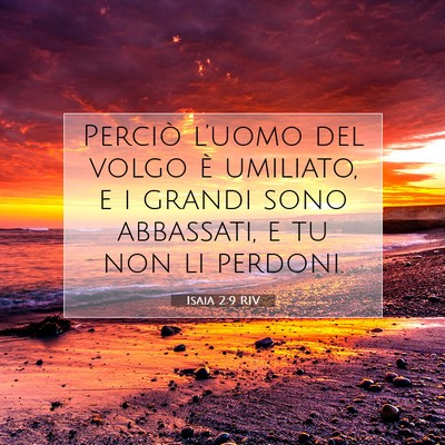 Picture 07 - Isaia 2:9 RIV - Perciò l’uomo del volgo è umiliato, e i - Bible Verse Picture