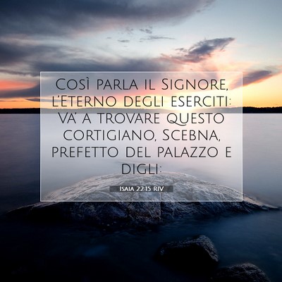 Picture 07 - Isaia 22:15 RIV - Così parla il Signore, l’Eterno degli - Bible Verse Picture