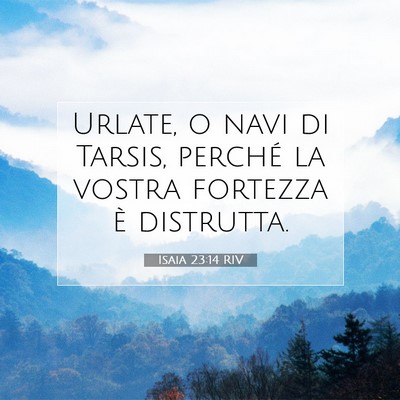 Picture 07 - Isaia 23:14 RIV - Urlate, o navi di Tarsis, perché la vostra - Bible Verse Picture