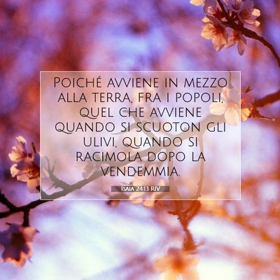 Picture 07 - Isaia 24:13 RIV - Poiché avviene in mezzo alla terra, fra i - Bible Verse Picture