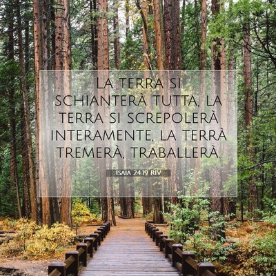 Picture 07 - Isaia 24:19 RIV - La terra si schianterà tutta, la terra si - Bible Verse Picture