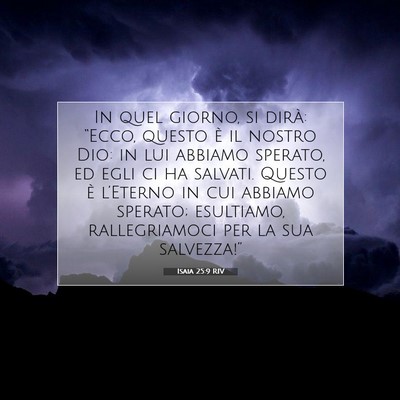 Picture 07 - Isaia 25:9 RIV - In quel giorno, si dirà: “Ecco, questo è il - Bible Verse Picture