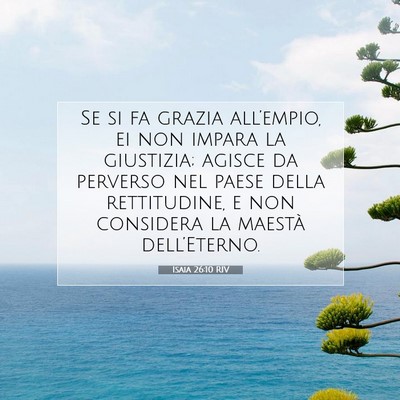 Picture 07 - Isaia 26:10 RIV - Se si fa grazia all’empio, ei non impara la - Bible Verse Picture