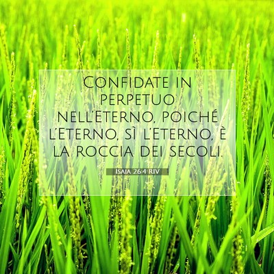 Picture 07 - Isaia 26:4 RIV - Confidate in perpetuo nell’Eterno, poiché - Bible Verse Picture