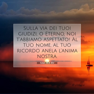 Picture 07 - Isaia 26:8 RIV - Sulla via dei tuoi giudizi, o Eterno, noi - Bible Verse Picture