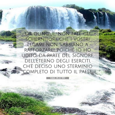 Picture 07 - Isaia 28:22 RIV - Or dunque, non fate gli schernitori, che i vostri - Bible Verse Picture