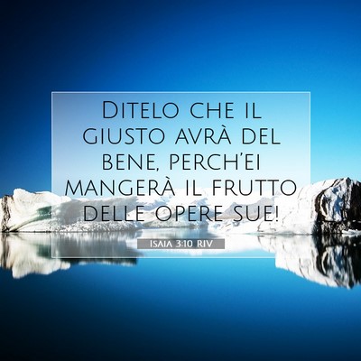 Picture 07 - Isaia 3:10 RIV - Ditelo che il giusto avrà del bene, perch’ei - Bible Verse Picture
