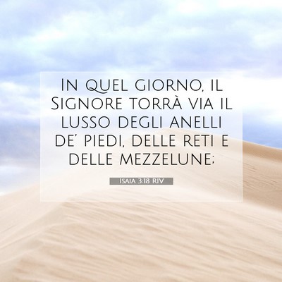 Picture 07 - Isaia 3:18 RIV - In quel giorno, il Signore torrà via il lusso - Bible Verse Picture