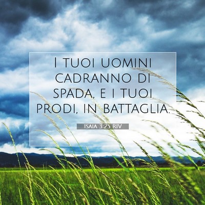 Picture 07 - Isaia 3:25 RIV - I tuoi uomini cadranno di spada, e i tuoi prodi, - Bible Verse Picture