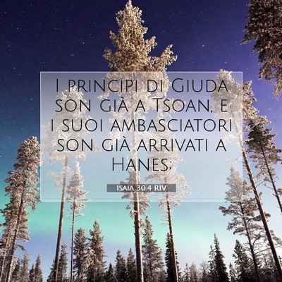 Picture 07 - Isaia 30:4 RIV - I principi di Giuda son già a Tsoan, e i suoi - Bible Verse Picture