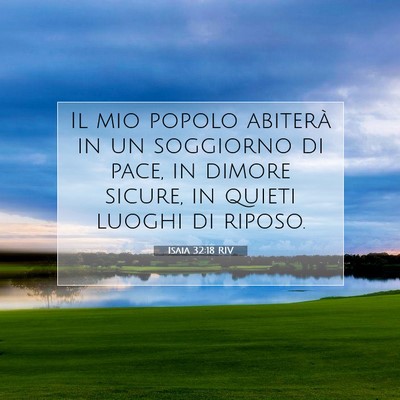 Picture 07 - Isaia 32:18 RIV - Il mio popolo abiterà in un soggiorno di pace, - Bible Verse Picture