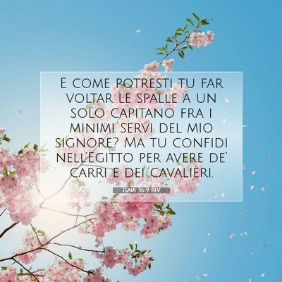 Picture 07 - Isaia 36:9 RIV - E come potresti tu far voltar le spalle a un solo - Bible Verse Picture