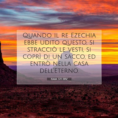 Picture 07 - Isaia 37:1 RIV - Quando il re Ezechia ebbe udito questo, si - Bible Verse Picture