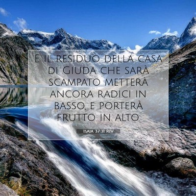 Picture 07 - Isaia 37:31 RIV - E il residuo della casa di Giuda che sarà - Bible Verse Picture