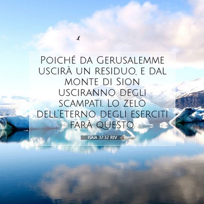 Picture 07 - Isaia 37:32 RIV - Poiché da Gerusalemme uscirà un residuo, e dal - Bible Verse Picture