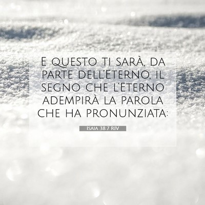 Picture 07 - Isaia 38:7 RIV - E questo ti sarà, da parte dell’Eterno, il - Bible Verse Picture