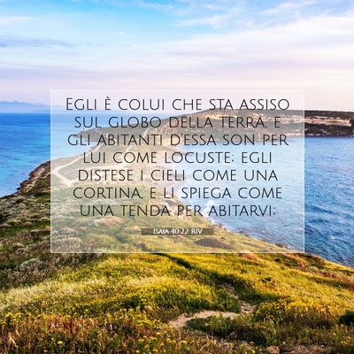 Picture 07 - Isaia 40:22 RIV - Egli è colui che sta assiso sul globo della - Bible Verse Picture