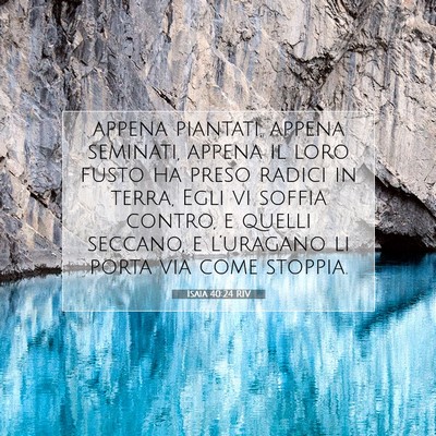 Picture 07 - Isaia 40:24 RIV - appena piantati, appena seminati, appena il loro - Bible Verse Picture