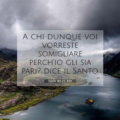 Picture 07 - Isaia 40:25 RIV - A chi dunque voi vorreste somigliare perch’io - Bible Verse Picture