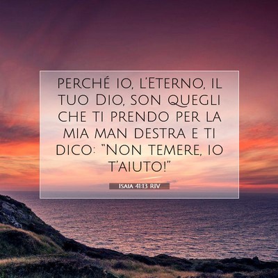 Picture 07 - Isaia 41:13 RIV - perché io, l’Eterno, il tuo Dio, son quegli - Bible Verse Picture